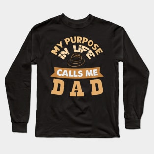 My Purpose in Life Calls me Dad Long Sleeve T-Shirt